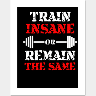 Train insane or remain the same Posters and Art